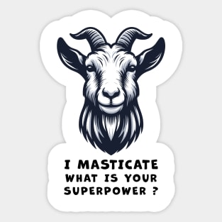 Funny Goat T-Shirt, I Masticate What is Your Superpower Graphic Tee, Unisex Cotton Shirt, Animal Humor, Gift for Friends Sticker